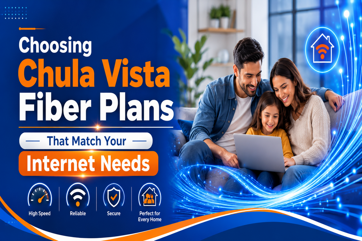 Choosing Chula Vista Fiber Plans | Find the Right Internet Speed