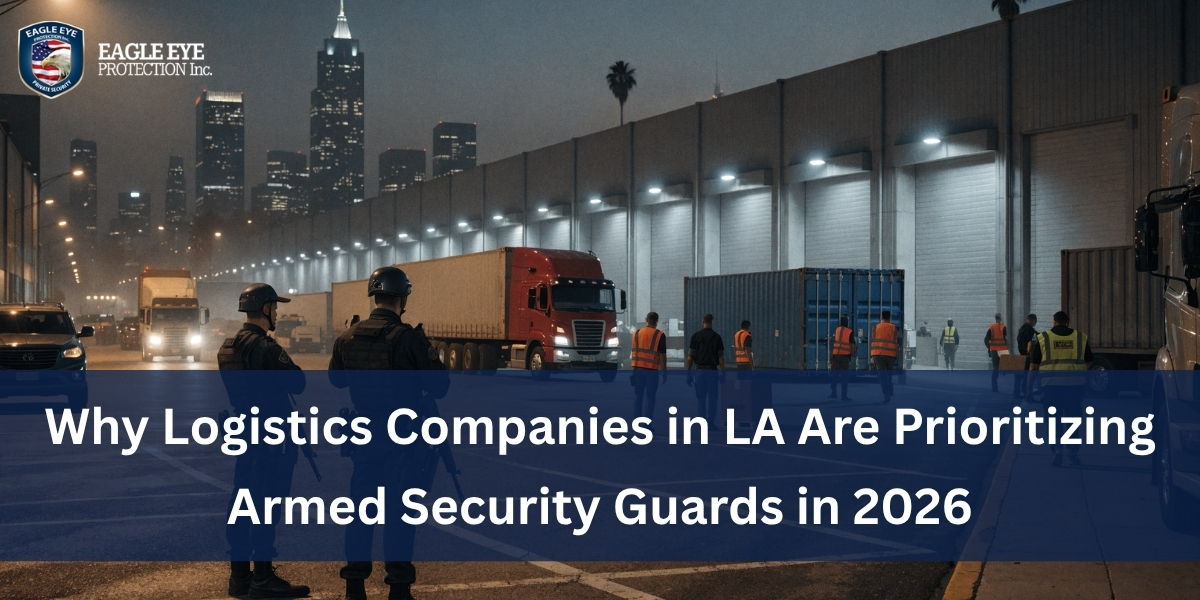 Why Logistics Companies in LA Are Prioritizing Armed Security Guards in 2026